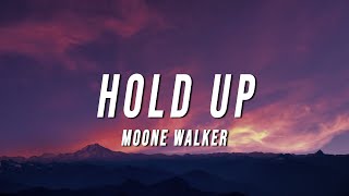 MOONE WALKER  HOLD UP Lyrics [upl. by Ymmaj385]