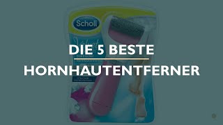 Die 5 Beste Hornhautentferner Test [upl. by Buehler]