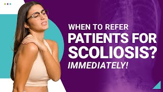 When to Refer Patients for Scoliosis Immediately [upl. by Graniela735]