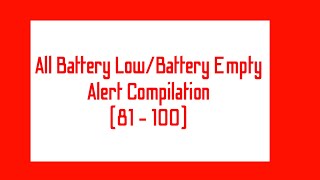 All Battery LowBattery Empty Alert Compilation 81  100 [upl. by Ahsikal]