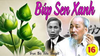 TẬP 16 BÚP SEN XANH nhà văn Sơn Tùng  Thời niên thiếu của Hồ Chí Minh [upl. by Houghton]