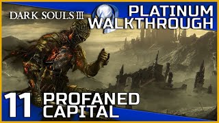 Dark Souls III Full Platinum Walkthrough  11  Profaned Capital [upl. by Anoel99]