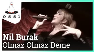 Nil Burak  Olmaz Olmaz Deme [upl. by Lamaj]