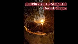 EL LIBRO DE LOS SECRETOS Deepak Chopra Audiolibro [upl. by Yetsirhc]