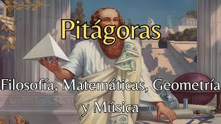 Pitágoras  Filosofía Matemáticas Geometría y Música [upl. by Atsirhc]