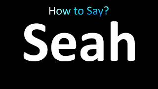 How to Pronounce Seah correctly [upl. by Anola15]