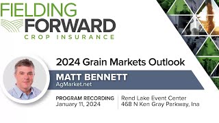 2024 Grain Markets Outlook with Matt Bennett  Ina IL [upl. by Regen]