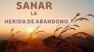 Meditación para Sanar La Herida de Abandono  Niño Interior [upl. by Ientirb]