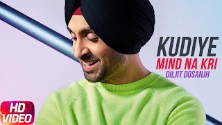 Kudiye Mind Na Kari Full Video  Diljit Dosanjh  Neeru Bajwa  Latest Punjabi Songs 2018 [upl. by Sosthina]