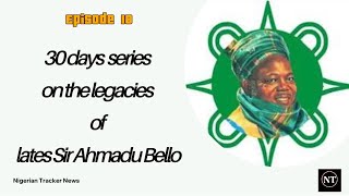 Episode 18 Ahmadu Bello’s Dedication to Nigerian Unity [upl. by Tema136]