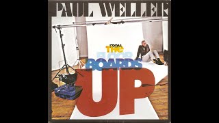 Paul Weller quotFrom The Floorboards Upquot [upl. by Mount]