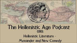 080 Hellenistic Literature  Menander and New Comedy [upl. by Tennaj]