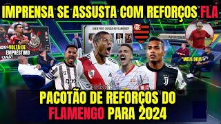 IMPRENSA se ASSUSTA com PACOTÃO de REFORÇOS do FLAMENGO para 2024  CONTRATAÇÕES do FLAMENGO [upl. by Celle46]