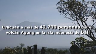 Evacúan a más de 42700 personas por el volcán Agung en la isla indonesia de Bali [upl. by Eimak364]