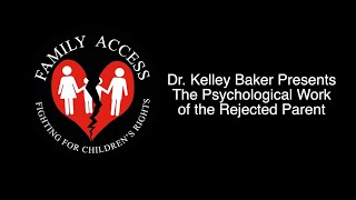 Dr Kelley Baker Presents the Psychological Work of the Rejected Parent [upl. by Atnoed324]