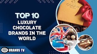 Top 10 Luxury Chocolate Brands in The World [upl. by Breana555]