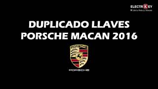 DUPLICADO DE LLAVES PORSCHE MACAN 2016 ELECTROKEY [upl. by Vikki]