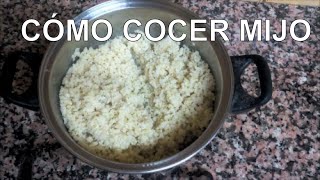 CÓMO COCER MIJO HOW TO COOK MILLET [upl. by Marquardt]