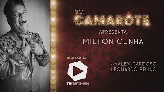 No Camarote Apresenta Milton Cunha [upl. by Hotchkiss]