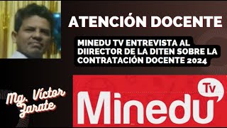 La DITEN se pronuncia sobre la contratación docente 2024 Entrevista MINEDU TV [upl. by Auric]