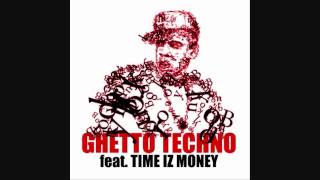 Time Iz Money  Ghetto Techno Rmx [upl. by Ehr]