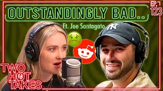 Outstandingly Bad Ft Joe Santagato  Two Hot Takes Podcast  Reddit Reactions [upl. by Lily]