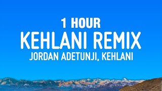 1 HOUR Jordan Adetunji  KEHLANI REMIX Lyrics ft Kehlani [upl. by Lehctim]