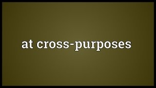 At crosspurposes Meaning [upl. by Denise]