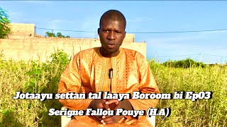 Episode 03 Jotaayu settan tal laaya Boroom bi  Serigne Fallou PouyeDaroul Bourhane [upl. by Aleekat]