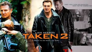 Taken 2 Full Movie  Liam Nesson  Maggie Grace  Taken 2 English 2012 Movie Fact amp Some Details [upl. by Niemad]