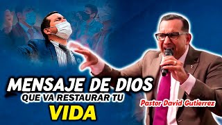 Mensaje de Dios que va restaurar tu vida  Pastor David Gutiérrez [upl. by Draner415]