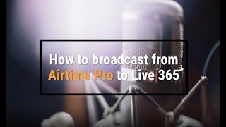 How to Broadcast From Airtime Pro to Live 365 [upl. by Anirdnaxela129]