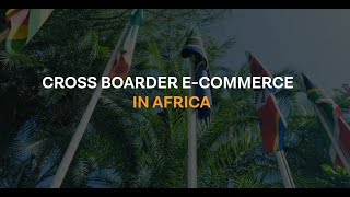 Cross Border eCommerce in Africa [upl. by Buffy]