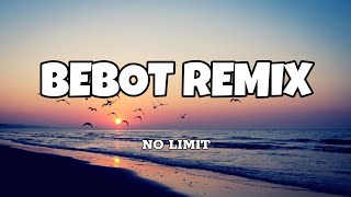 Bebot Remix  No Limit Lyrics [upl. by Gerdi]