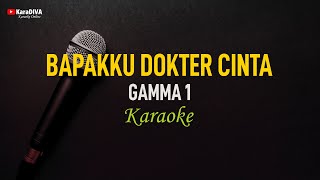 Gamma1  Bapakku Dokter Cinta Karaoke [upl. by Redmer199]