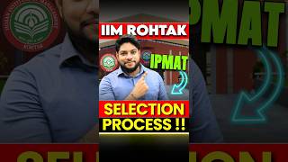 IIM Rohtak IPMAT 2025  Selection Process 💯 shorts [upl. by Anairam]