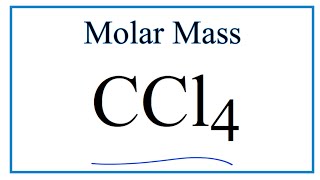 Molar Mass of CCl4 Carbon tetrachloride [upl. by Ipoillak]