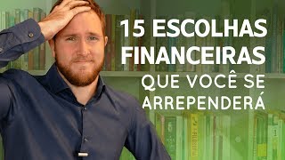 15 ESCOLHAS FINANCEIRAS que você se ARREPENDERÁ em 5 anos [upl. by Anana847]