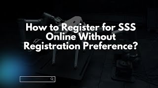 How to Register for SSS Online Without Registration Preference [upl. by Neilla461]