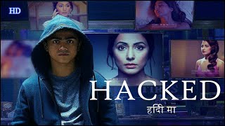 Hacked  Hindi Full Movie  Hina Khan Rohan Shah Mohit Malhotra Review And Facts [upl. by Cheshire]