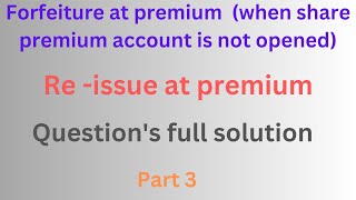 Forfeiture at premium amp Re issue at premium  Class 12  Chapter 3  Problems solution [upl. by Aes]