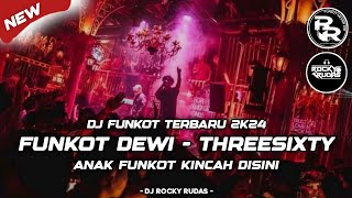 DJ FUNKOT TERBARU  DEWI  THREESIXTY  FUNKOT PONTIANAK BY ROCKY RUDAS REMIX [upl. by Nitram]