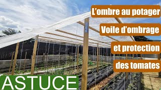 23 ASTUCE lombre au potager voile dombrage antigrêle et protection des tomates [upl. by Bandeen]