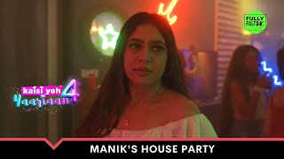 Maniks House Party  Kaisi Yeh Yaariaan  Season 4 [upl. by Clift]