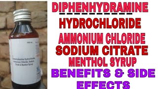 DIPHENHYDRAMINE HYDROCHLORIDE AMMONIUM CHLORIDE SODIUM CITRATE MENTHOL SYRUP BENEFITS amp SIDE EFFECTS [upl. by Brittni]