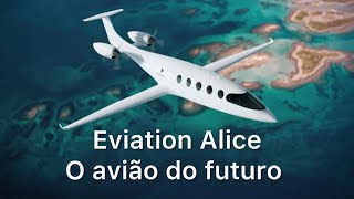 Eviation Alice Ep01 os aviões do futuro [upl. by Ware]