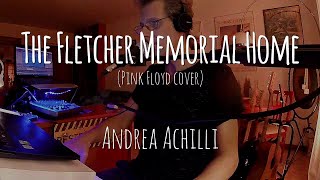 THE FLETCHER MEMORIAL HOME Pink Floyd cover Andrea Achilli [upl. by Aleekat]