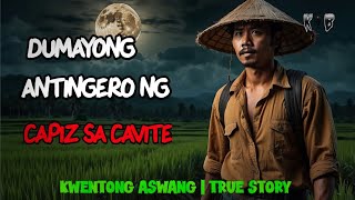 DUMAYONG ANTINGERO NG CAPIZ SA CAVITE  Kwentong Aswang  True Story [upl. by Kanter]