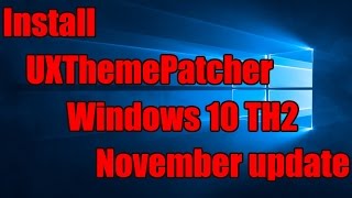 Install UXThemePatcher For Windows 10 TH2 November Update [upl. by Fagen]