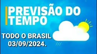 Previsão do tempo para todo o Brasil Dia 03092024 [upl. by Blount807]